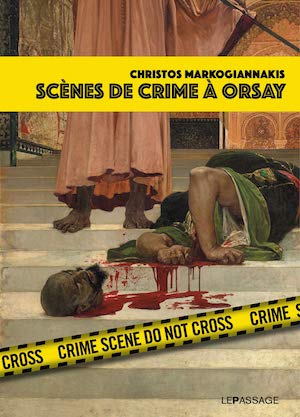 Christos MARKOGIANNAKIS - Scene de crime Orsay Christos MARKOGIANNAKIS - Scene de crime Orsay