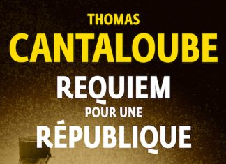 Thomas CANTALOUBE : Requiem pour une Republique