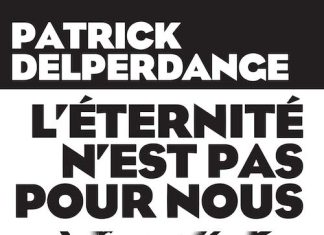 Patrick DELPERDANGE - eternite est pas pour nous