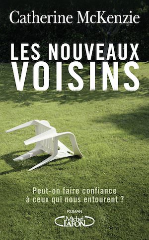 Catherine McKENZIE - Les nouveaux voisins