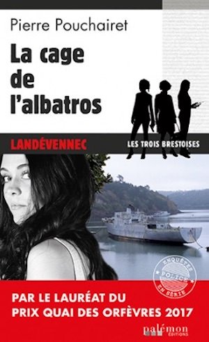 Pierre POUCHAIRET - Les Trois Brestoises - 02 - La cage de albatros