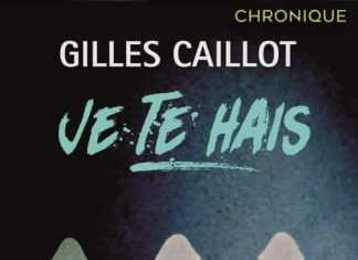 Gilles CAILLOT : Je te hais