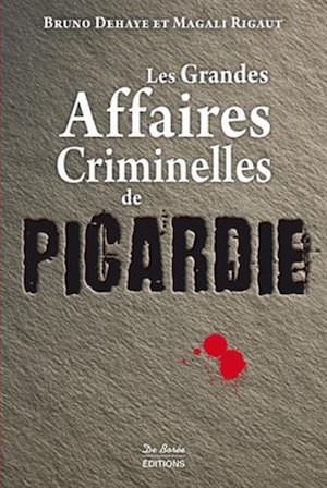 Les Grandes Affaires Criminelles Picardie