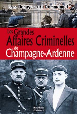 Les Grandes Affaires Criminelles Champagne ardenne
