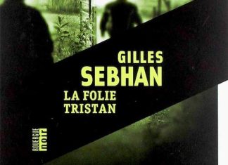 Gilles SEBHAN - La folie Tristan
