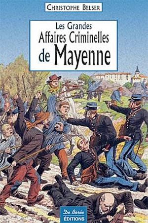 Les Grandes Affaires Criminelles Mayenne