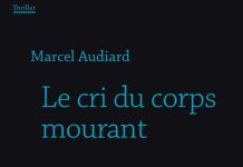 Marcel AUDIARD - Le cri du corps mourant