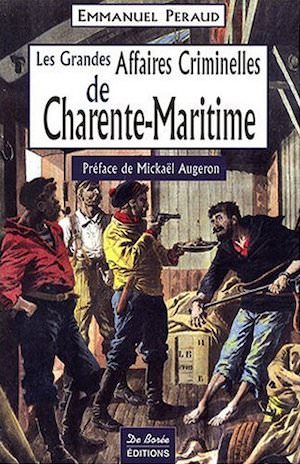 Les Grandes Affaires Criminelles Charente Maritime