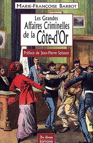 Les Grandes Affaires Criminelles Cote d or