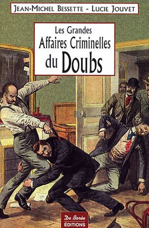 Les Grandes Affaires Criminelles Doubs