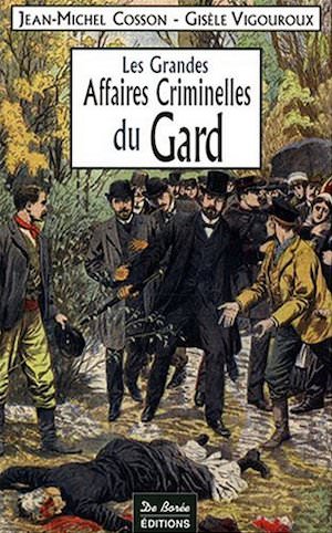 Les Grandes Affaires Criminelles Gard
