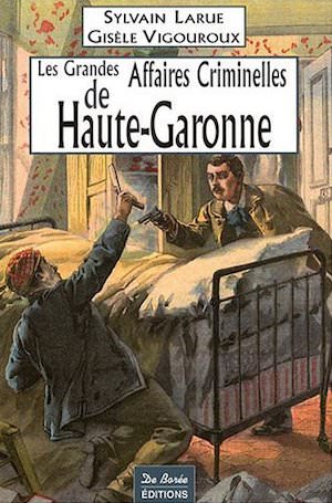 Les Grandes Affaires Criminelles Haute Garonne