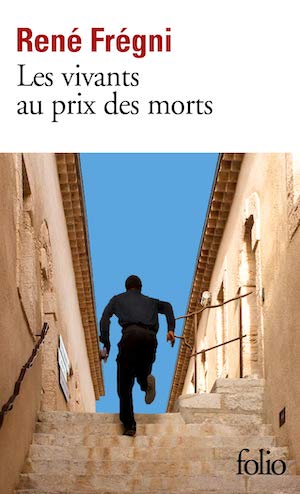 Rene FREGNI - Les vivants au prix des morts Rene FREGNI - Les vivants au prix des morts
