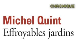 Michel QUINT : Effroyables jardins