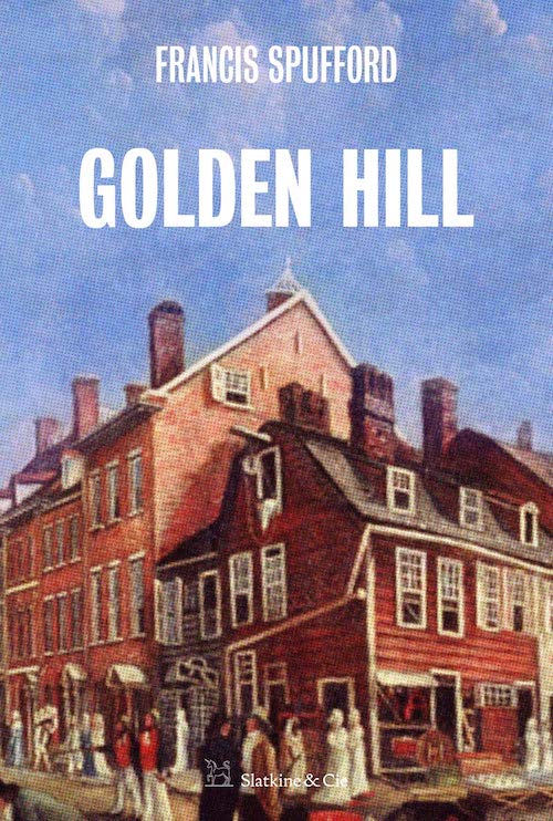 Francis SPUFFORD - Golden Hill