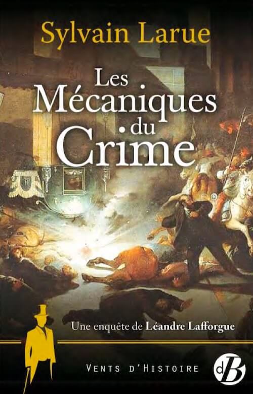 Sylvain LARUE - enquete de Leandre Lafforgue - 04 - Les mecaniques du crime