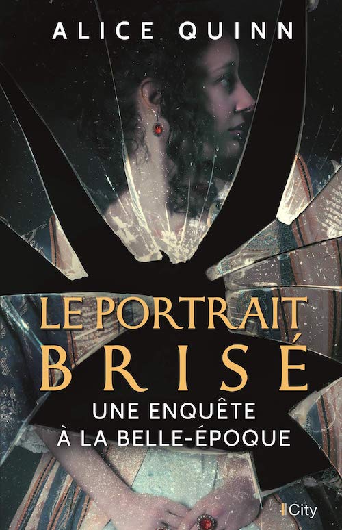 Alice QUINN - Une enquete la belle epoque - 02 - Le portrait brise