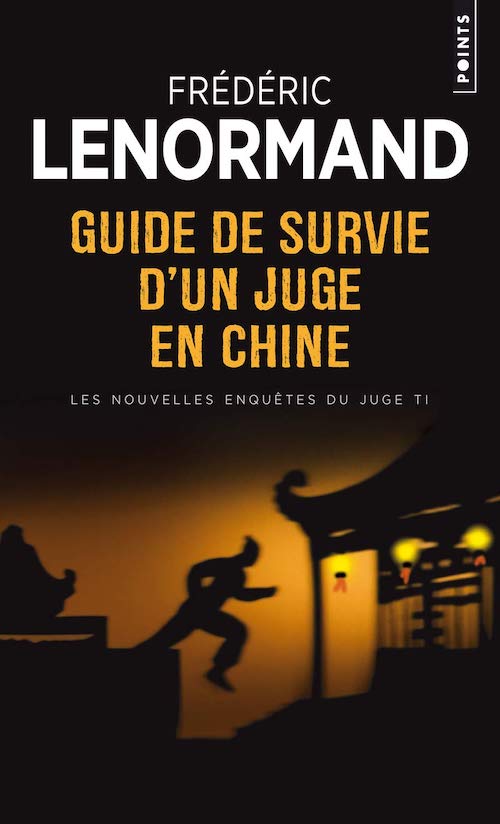 Frédéric LENORMAND : Les Nouvelles enquêtes du juge Ti – Guide de survie d’un juge en Chine