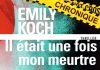 Emily KOCH - Il etait une fois mon meurtre- poche