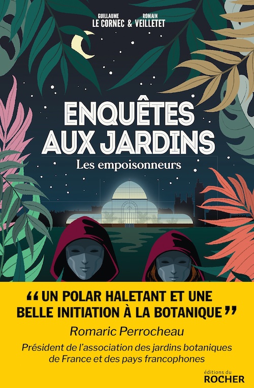 Guillaume LE CORNEC - Romain VEILLETET - Enquetes aux jardins - Les empoisonneurs Guillaume LE CORNEC - Romain VEILLETET - Enquetes aux jardins - Les empoisonneurs