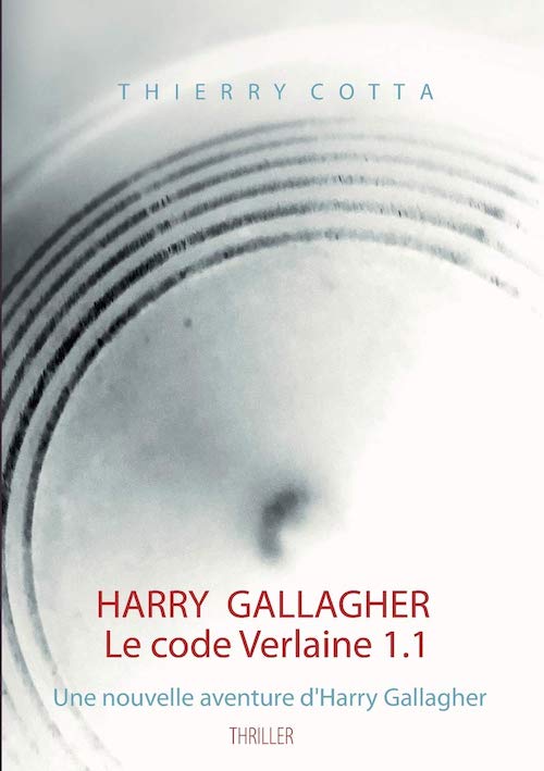 Thierry COTTA - Harry Gallagher - Le code Verlaine 1.1 Thierry COTTA - Harry Gallagher - Le code Verlaine 1.1