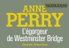 Anne PERRY - Charlotte et Thomas Pitt - 10 - egorgeur de Westminster Bridge