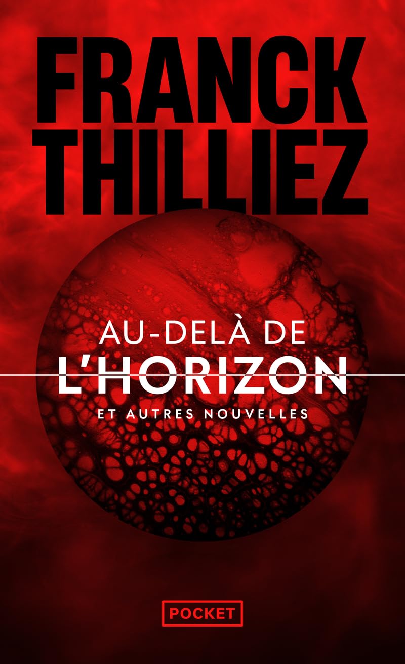 Franck THILLIEZ : Au-delà de l'horizon et autres nouvelles