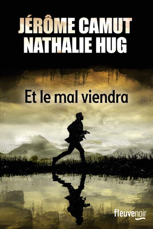 Jerome CAMUT et Nathalie HUG - Et le mal viendra