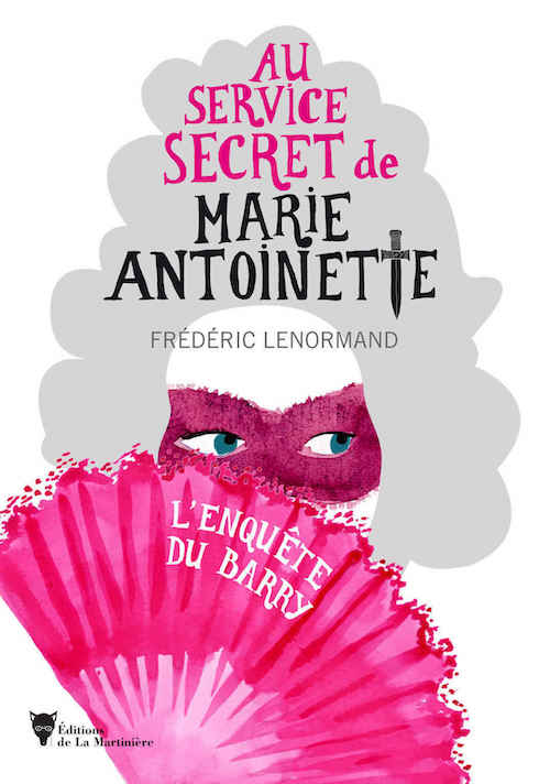 Frederic LENORMAND - service secret de Marie-Antoinette - 1 -enquete du Barry