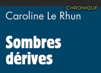 Caroline LE RHUN : Sombres dérives
