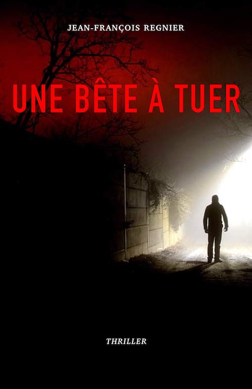 Jean-Francois REGNIER - Une bete tuer Jean-Francois REGNIER - Une bete tuer