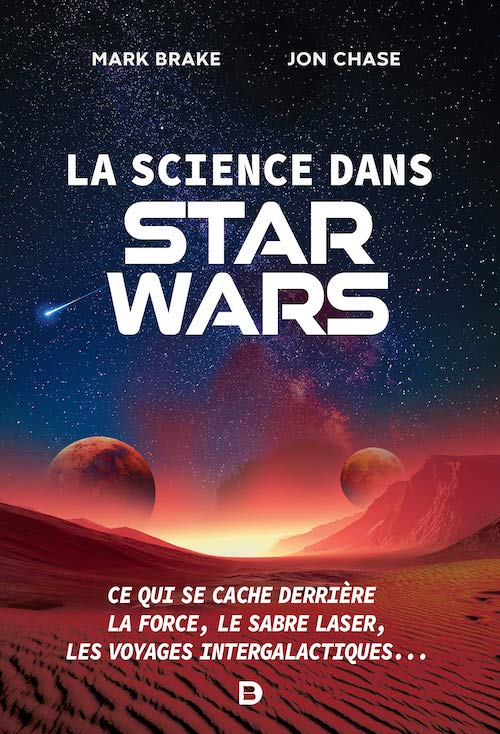 Mark BRAKE et Jon CHASE - La science dans Star Wars