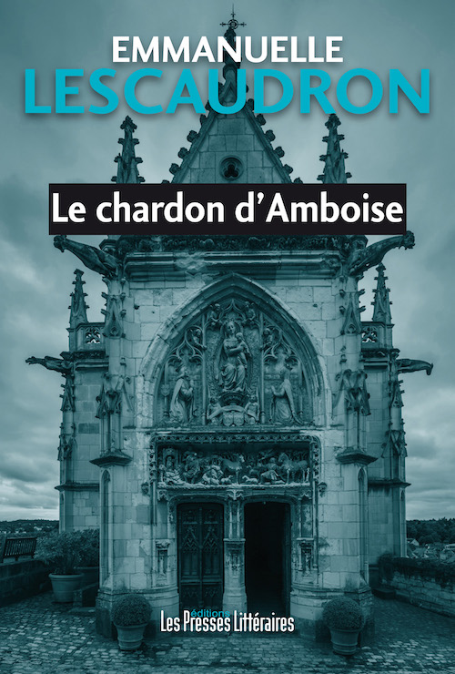 Emmanuelle LESCAUDRON : Le chardon d'Amboise