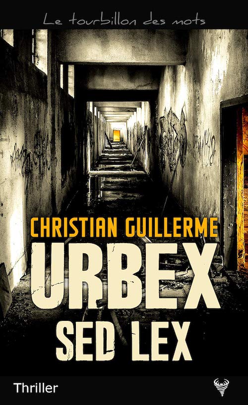 Christian GUILLERME - Urbex sed lex