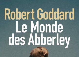 Robert GODDARD - Le monde des Abberley