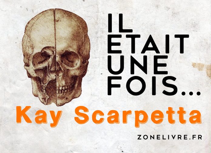 il etait une fois Kay Scarpetta il etait une fois Kay Scarpetta