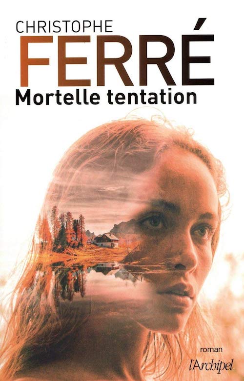 Christophe FERRÉ : Mortelle tentation