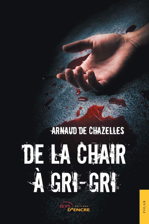 Arnaud de CHAZELLES : De la chair à gri-gri