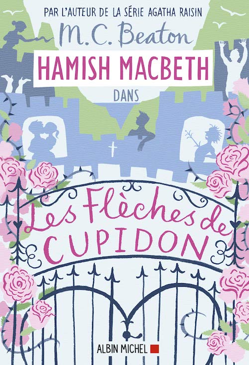 M. C. BEATON : Série Hamish Macbeth - 08 - Les flèche de Cupidon
