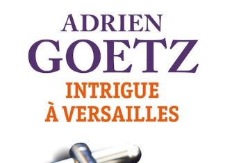 Adrien GOETZ : Intrigue à Versailles