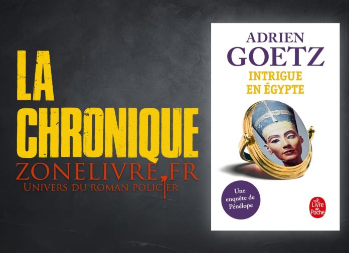 Adrien GOETZ : Une enquête de Pénélope - 5 - Intrigue en Egypte