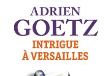 Adrien GOETZ : Intrigue à Versailles