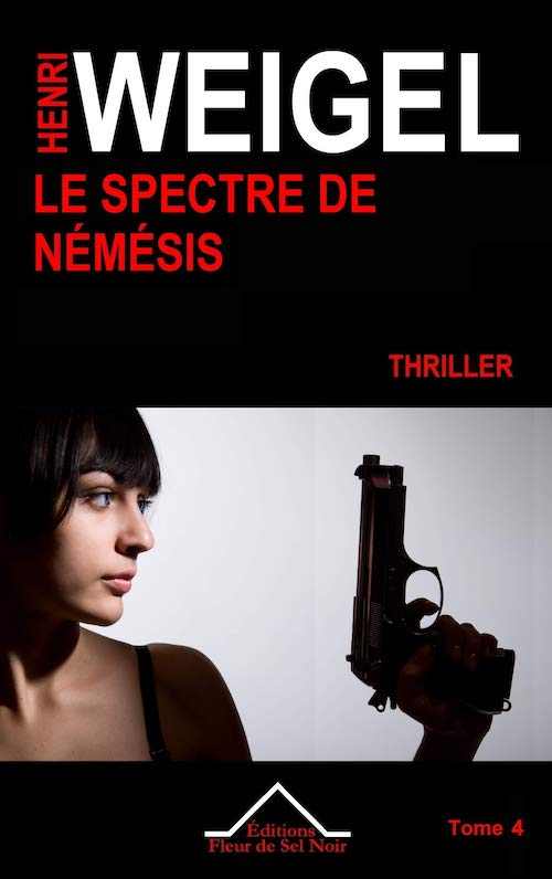 Henri WEIGEL : Série Némésis - 04 - Le spectre de Némésis