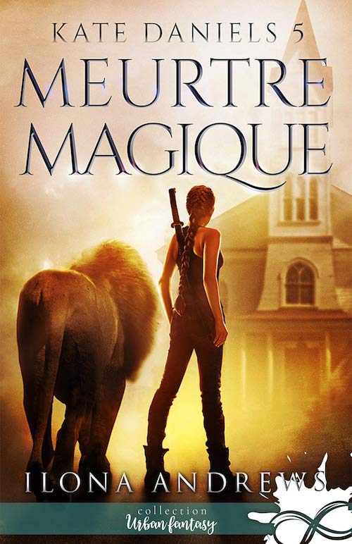Ilona ANDREWS - Kate Daniels - 5 - Meurtre magique