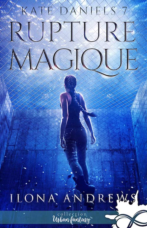 Ilona ANDREWS : Kate Daniels - 7 - Rupture magique