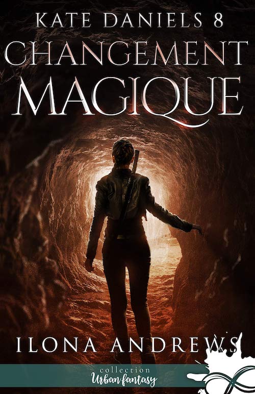 Ilona ANDREWS - Kate Daniels - 8 - Changement magique