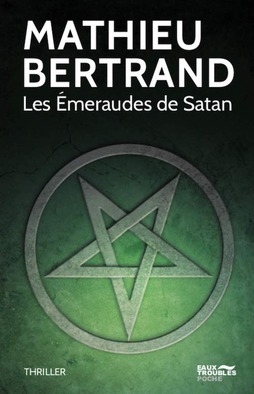 Mathieu BERTRAND - Les emeraudes de Satan Mathieu BERTRAND : Les émeraudes de Satan