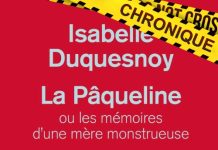 Isabelle DUQUESNOY : La Pâqueline ou les mémoires d’une mère monstrueuse