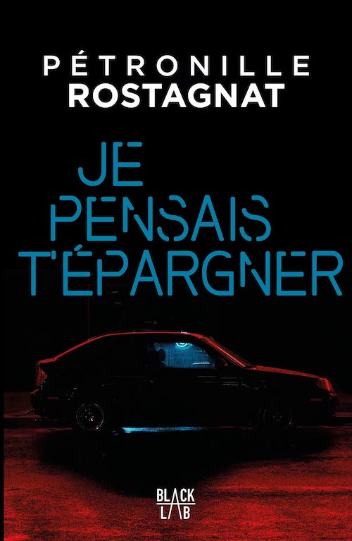 Petronille ROSTAGNAT - Je pensais epargner Pétronille ROSTAGNAT : Je pensais t'épargner