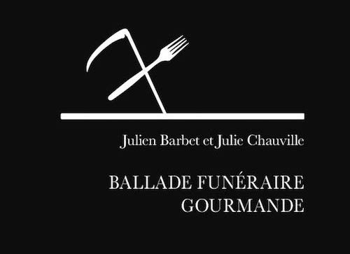 Julie CHAUVILLE et Julien BARBET : Ballade funéraire gourmande